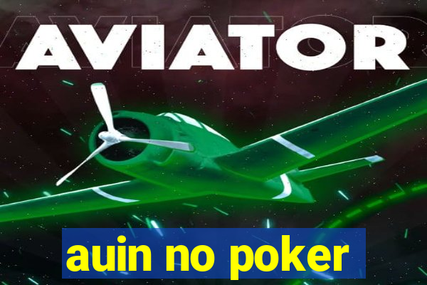 auin no poker