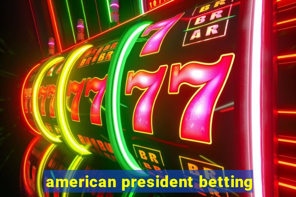 american president betting