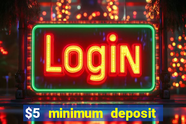 $5 minimum deposit casino australia 2021