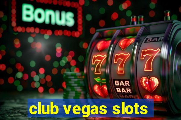 club vegas slots