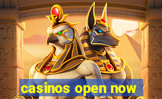 casinos open now