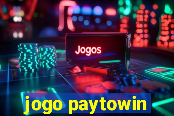 jogo paytowin