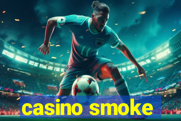 casino smoke