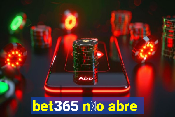 bet365 n茫o abre