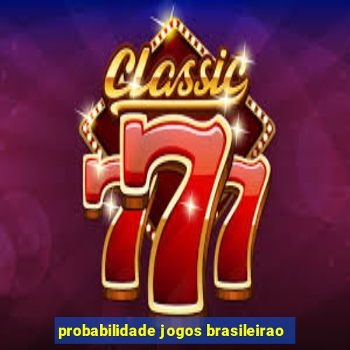 probabilidade jogos brasileirao