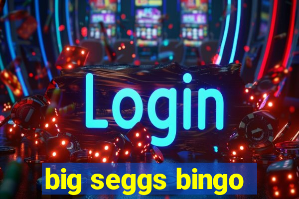 big seggs bingo