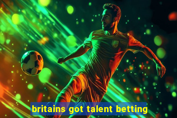 britains got talent betting