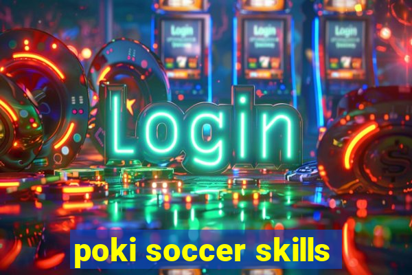 poki soccer skills