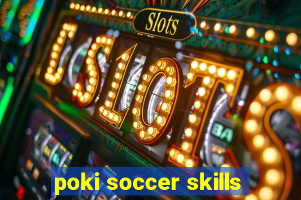 poki soccer skills