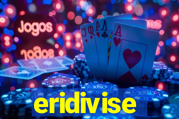 eridivise