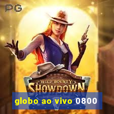 globo ao vivo 0800