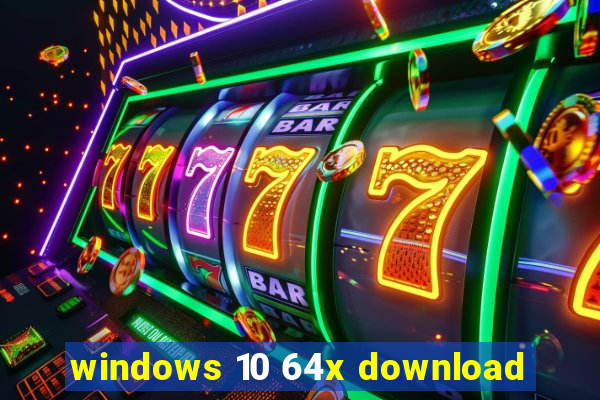 windows 10 64x download