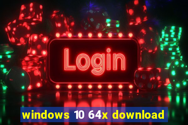 windows 10 64x download