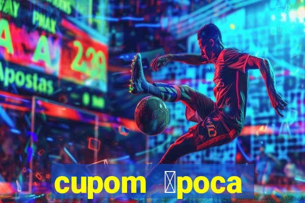 cupom 茅poca primeira compra