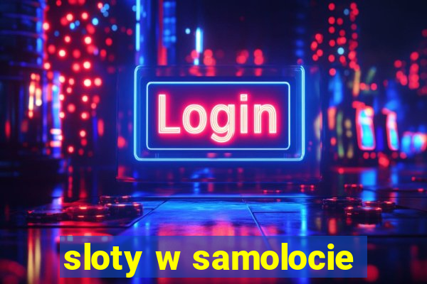 sloty w samolocie