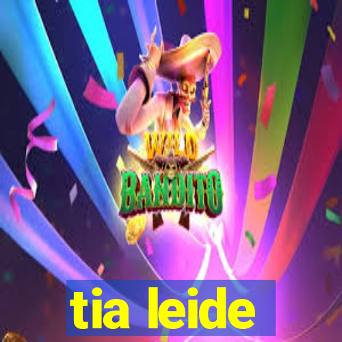 tia leide