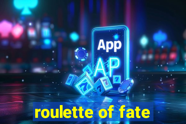 roulette of fate