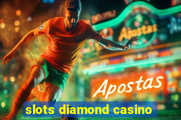 slots diamond casino