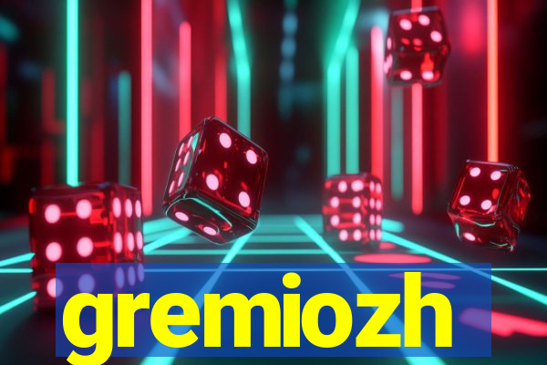 gremiozh