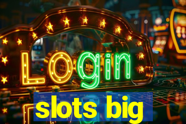 slots big