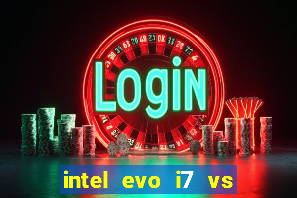 intel evo i7 vs intel core i7