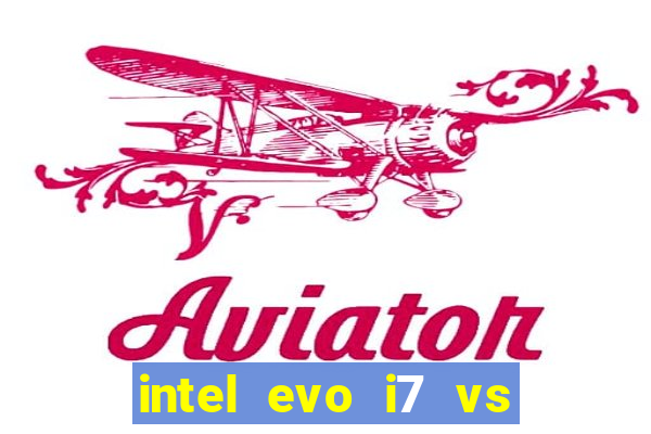 intel evo i7 vs intel core i7