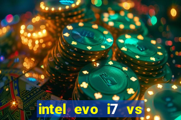 intel evo i7 vs intel core i7