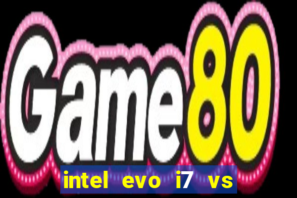 intel evo i7 vs intel core i7