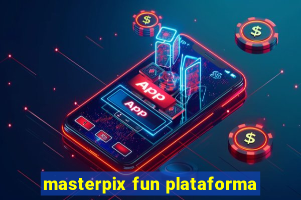 masterpix fun plataforma