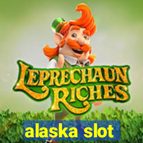 alaska slot