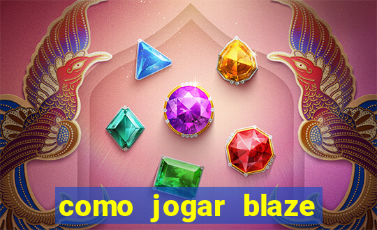 como jogar blaze no celular