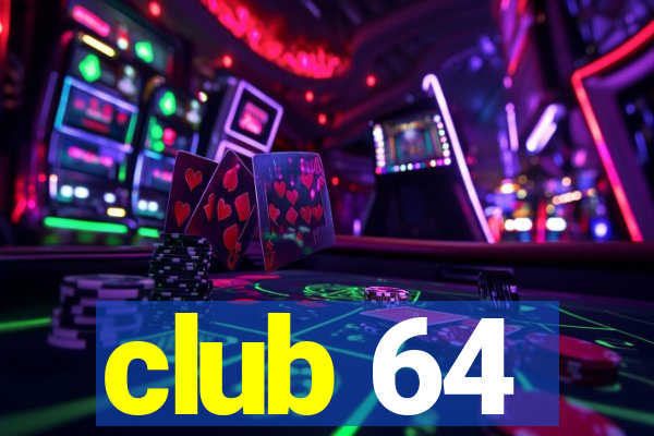 club 64