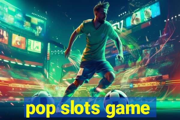 pop slots game