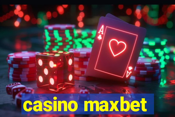 casino maxbet