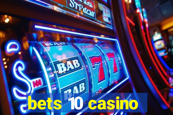 bets 10 casino