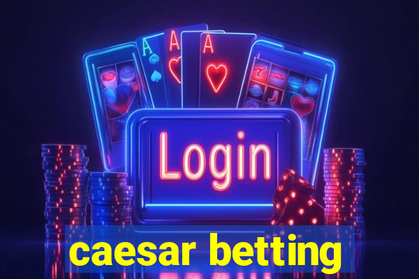 caesar betting