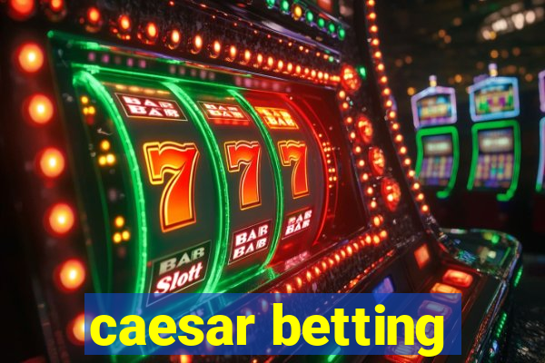 caesar betting