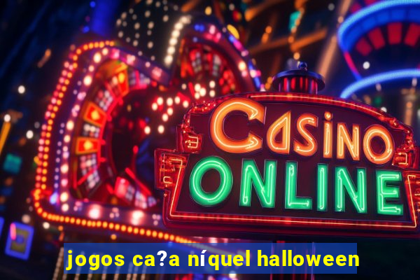 jogos ca?a níquel halloween