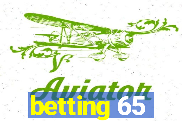 betting 65