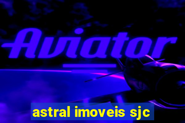 astral imoveis sjc