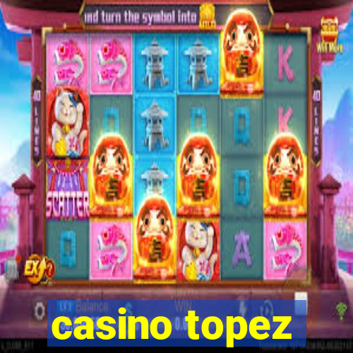 casino topez