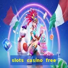 slots casino free slot games