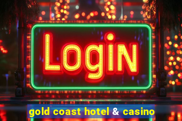 gold coast hotel & casino