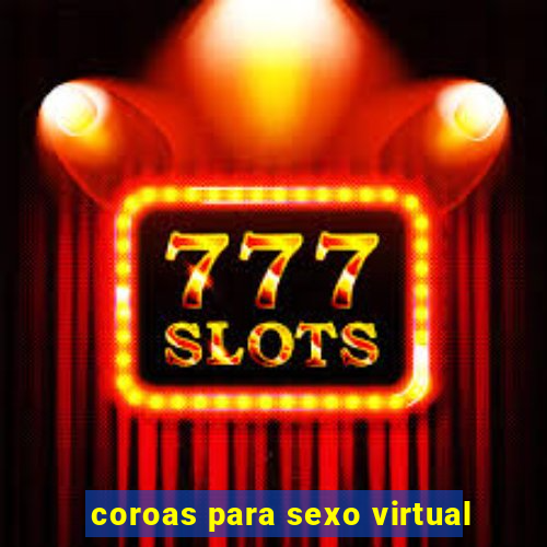 coroas para sexo virtual