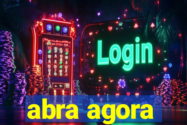 abra agora