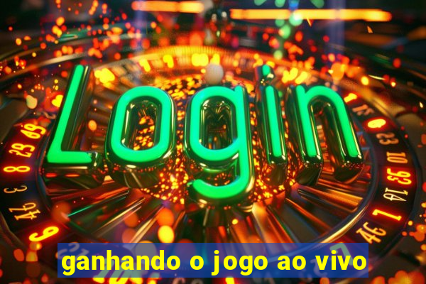 ganhando o jogo ao vivo