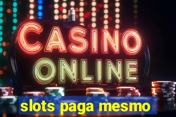 slots paga mesmo