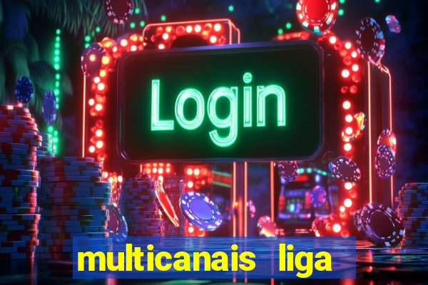 multicanais liga dos campe玫es