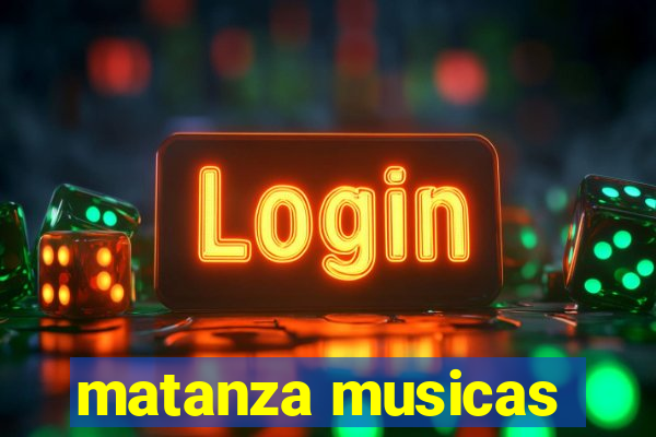 matanza musicas