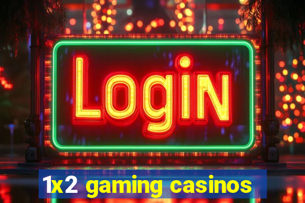 1x2 gaming casinos